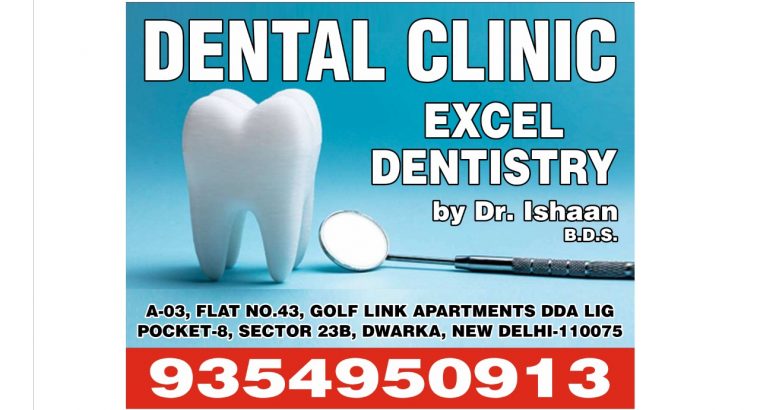 DENTAL CLINIC EXCEL DENTISTRY BY DR ISHAAN